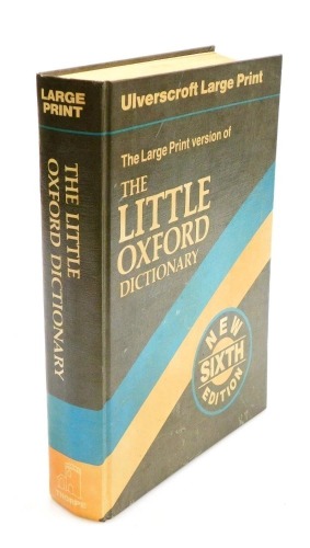 The Little Oxford Dictionary, Ulverscroft large print, sixth edition, edited by George Osler and Julian Swannell, published by Ulverscroft Leicester, 1987.