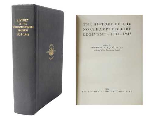 Jervois (W.J., Brigadier). The History of the Northamptonshire Regiment 1934 - 1948, first...
