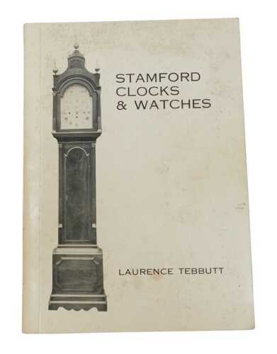 Tebbutt (Laurence). Stamford Clocks and Watches, with errata, signed by the author, published 1975.