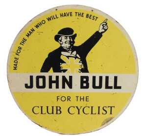 A JOHN BULL advertising sign, FOR THE CLUB CYCLIST, MADE FOR THE MAN WHO WILL HAVE THE BEST,...