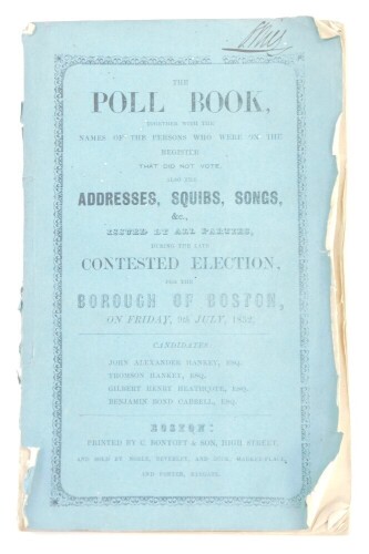 A Poll Book relating to The Contested Election of the Borough of Boston, Friday 9th July 1852, detailing the candidates, names and addresses of registered voters who did not vote, printed by C Bontoft & Son, Boston., together with an Act of Parliament rel
